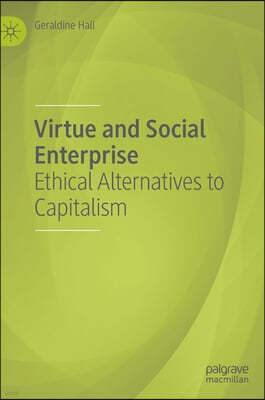 Virtue and Social Enterprise: Ethical Alternatives to Capitalism