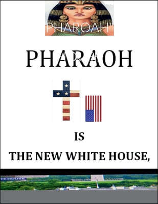 'Pharoah' Is the New White House: BY: Nelson Norman, Writer