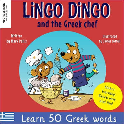 Lingo Dingo and the Greek chef: Laugh as you learn Greek for kids: Greek books for children; bilingual Greek English books for kids; Greek language pi