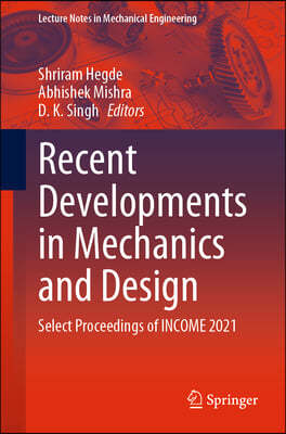 Recent Developments in Mechanics and Design: Select Proceedings of Income 2021