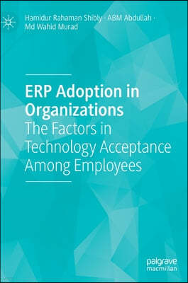 Erp Adoption in Organizations: The Factors in Technology Acceptance Among Employees