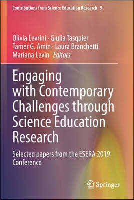 Engaging with Contemporary Challenges Through Science Education Research: Selected Papers from the Esera 2019 Conference