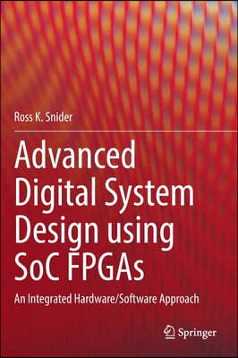 Advanced Digital System Design Using Soc FPGAs: An Integrated Hardware/Software Approach