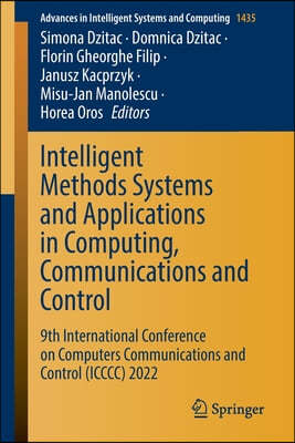 Intelligent Methods Systems and Applications in Computing, Communications and Control: 9th International Conference on Computers Communications and Co