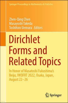 Dirichlet Forms and Related Topics: In Honor of Masatoshi Fukushima's Beiju, Iwdfrt 2022, Osaka, Japan, August 22-26