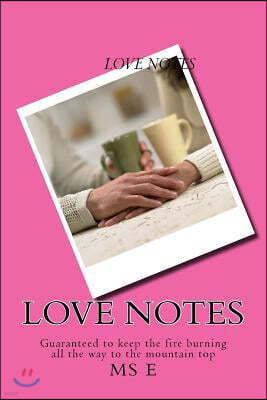 Love Notes: Love Notes: A collection of original rhyme formed saucy poems that you could message to your spouse. This book comes c