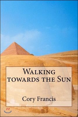 Walking Towards the Sun
