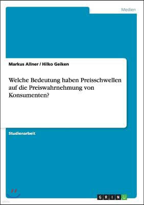 Welche Bedeutung haben Preisschwellen auf die Preiswahrnehmung von Konsumenten?