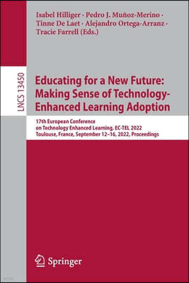 Educating for a New Future: Making Sense of Technology-Enhanced Learning Adoption: 17th European Conference on Technology Enhanced Learning, Ec-Tel 20