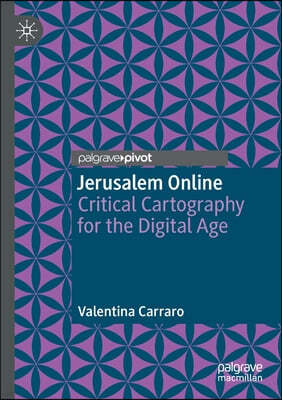Jerusalem Online: Critical Cartography for the Digital Age