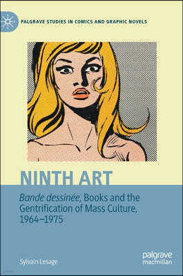 Ninth Art. Bande Dessinee, Books and the Gentrification of Mass Culture, 1964-1975