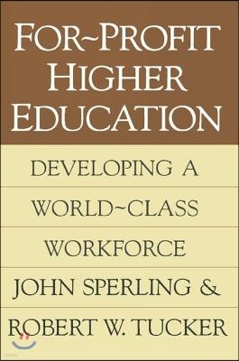 For-profit Higher Education: Developing a World Class Workforce