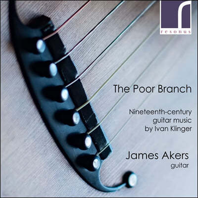 James Akers Ŭ: 19 Ÿ  (The Poor Branch - Klinger: 19th Century Guitar Music)