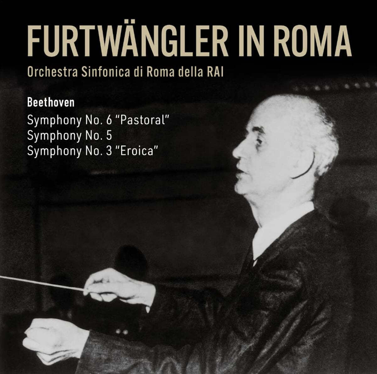 Wilhelm Furtwangler 베토벤: 교향곡 3번, 5번, 6번 - 빌헬름 푸르트뱅글러 (Furtwangler in Rome)