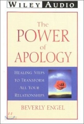 The Power of Apology: Healing Steps to Transport All Your Relationships