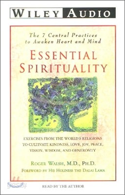 Essential Spirituality: The 7 Central Practices to Awaken the Heart and Mind