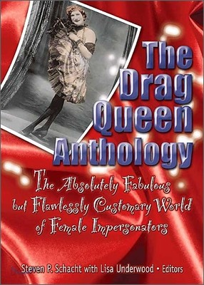 The Drag Queen Anthology: The Absolutely Fabulous But Flawlessly ...
