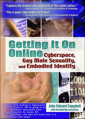 Getting It on Online: Cyberspace, Gay Male Sexuality, and Embodied Identity