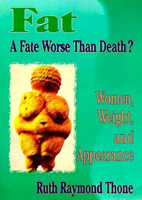 Fat - A Fate Worse Than Death?