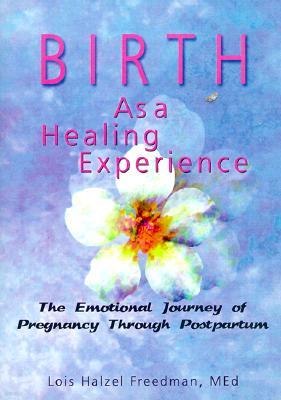 Birth as a Healing Experience: The Emotional Journey of Pregnancy Through Postpartum