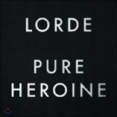 Lorde - Pure Heroine