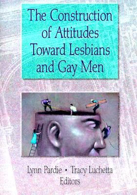 Construction of Attitudes Toward Lesbians and Gay Men