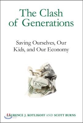 The Clash of Generations: Saving Ourselves, Our Kids, and Our Economy