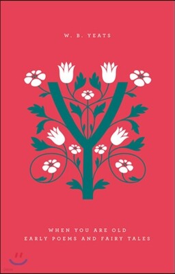When You Are Old: Early Poems and Fairy Tales