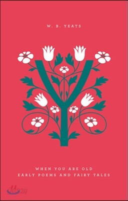 When You Are Old: Early Poems and Fairy Tales