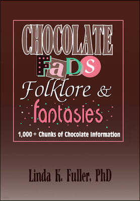 Chocolate Fads, Folklore & Fantasies