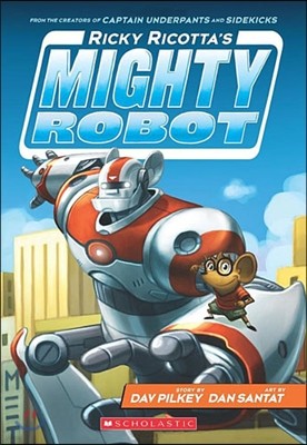 Ricky Ricotta's Mighty Robot (Book 1)