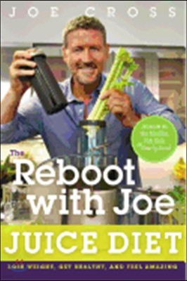 The Reboot with Joe Juice Diet: Lose Weight, Get Healthy and Feel Amazing