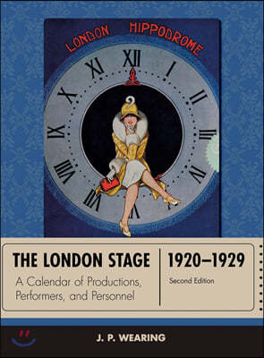 The London Stage 1920-1929: A Calendar of Productions, Performers, and Personnel