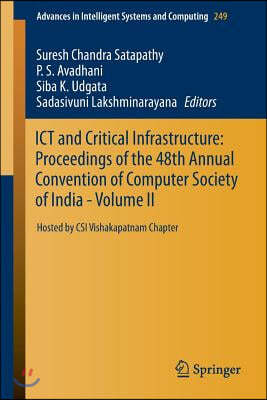 ICT and Critical Infrastructure: Proceedings of the 48th Annual Convention of Computer Society of India- Vol II: Hosted by Csi Vishakapatnam Chapter