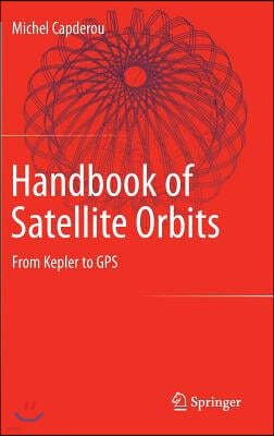 Handbook of Satellite Orbits: From Kepler to GPS