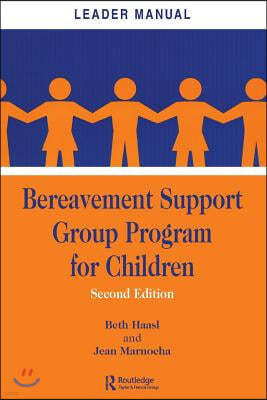 Bereavement Support Group Program for Children: Leader Manual and Participant Workbook