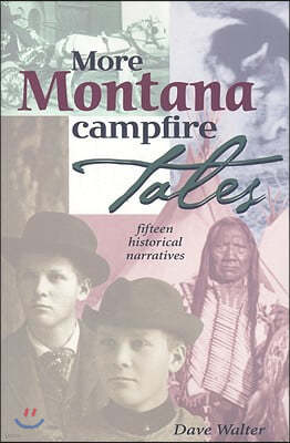 More Montana Campfire Tales: Fifteen Historical Narratives