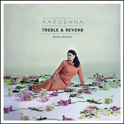 Aaradhna - Treble & Reverb (Deluxe Edition)(2CD)