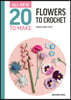 All-New Twenty to Make: Flowers to Crochet