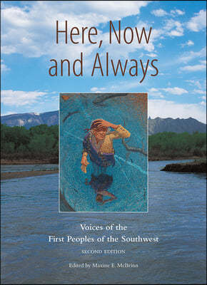 Here, Now and Always: Voices of the First Peoples of the Southwest