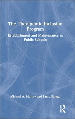 The Therapeutic Inclusion Program: Establishment and Maintenance in Public Schools