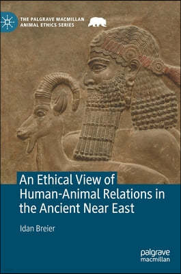 An Ethical View of Human-Animal Relations in the Ancient Near East