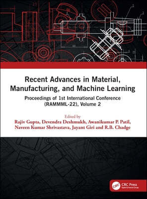 Recent Advances in Materials, Manufacturing and Machine Learning Processes: Volume II: Proceedings of the International Conference on Recent Advances