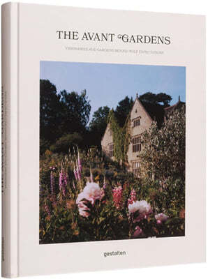 The Avant Garden: Gardens Beyond Wild Expectations, Visionaries, and Landscape Architecture