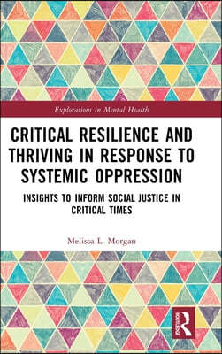 Critical Resilience and Thriving in Response to Systemic Oppression