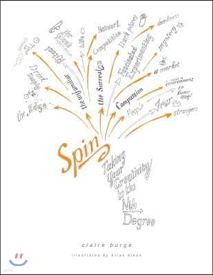 Spin: Taking Your Creativity to the Nth Degree: (An Illustrated Edition)