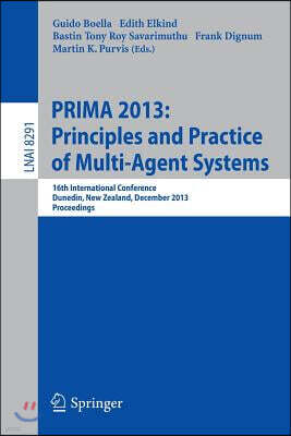 Springer Prima 2013: Principles and Practice of Multi-Agent Systems: 16th International Conference, Dunedin, New Zealand, December 1-6, 2013. Proceedings