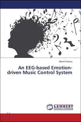 An EEG-based Emotion-driven Music Control System