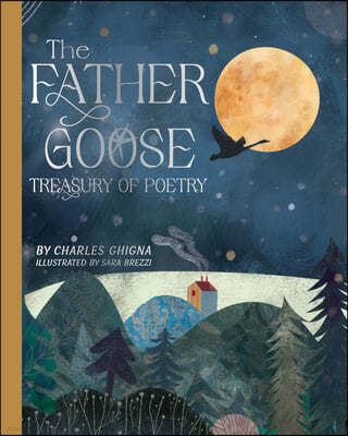 The Father Goose Treasury of Poetry: 101 Favorite Poems for Children