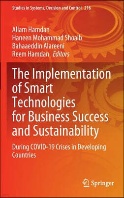 The Implementation of Smart Technologies for Business Success and Sustainability: During Covid-19 Crises in Developing Countries